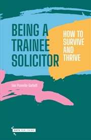 Buy Being A Trainee Solictor : How To Survive And Thrive