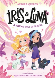 Buy Iris And Luna: A School Full Of Magic!