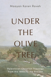 Buy Under The Olive Tree : Palestinian Christian Theology From The 1980's To The Present