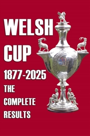 Buy Welsh Cup 1877-2025 - The Complete Results