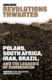 Buy Revolutions Thwarted : Poland, South Africa, Iran, Brazil, And The Legacies Of Communism