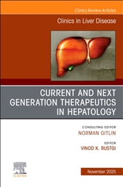Buy Current And Next Generation Therapeutics In Hepatology, An Issue Of Clinics In Liver Disease : Volum