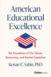 Buy American Educational Excellence : The Foundation Of Our Values, Democracy, And Market Capitalism