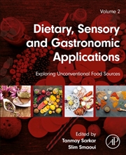 Buy Dietary, Sensory And Gastronomic Applications : Exploring Unconventional Food Sources Volume 2