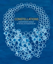 Buy Constellations : Contemporary Jewelry At The Dallas Museum Of Art
