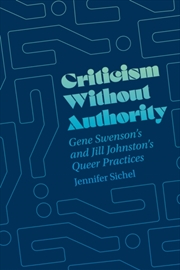 Buy Criticism Without Authority : Gene Swenson'S And Jill Johnston’S Queer Practices
