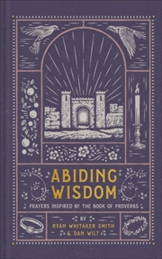 Buy Abiding Wisdom : Prayers Inspired By The Book Of Proverbs