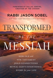 Buy Transformed By The Messiah : How Old And New Testament Jesus Connections Reveal God's Intentional St
