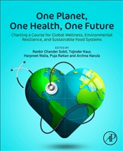 Buy One Planet, One Health, One Future : Charting A Course For Global Wellness, Environmental Resilience