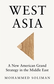 Buy West Asia : A New American Grand Strategy In The Middle East