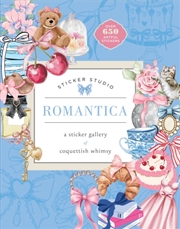 Buy Sticker Studio: Romantica : A Sticker Gallery Of Coquettish Whimsy