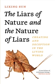 Buy The Liars Of Nature And The Nature Of Liars : Cheating And Deception In The Living World