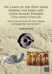 Buy Oil Lamps In The Holy Land During The Early And Later Islamic Periods (7Th–16Th/17Th Ce) : The Colle