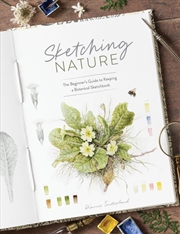 Buy Sketching Nature : The Beginner’S Guide To Keeping A Botanical Sketchbook
