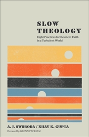 Buy Slow Theology : Eight Practices For Resilient Faith In A Turbulent World