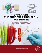 Buy Capsaicin, The Pungent Principle In Hot Pepper : From Basic Pharmacology To Therapeutic Applications