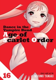 Buy Dance In The Vampire Bund: Age Of Scarlet Order Vol. 16