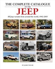 Buy The Complete Catalogue Of The Jeep : All Jeep Variants From Around The World 1942-2005