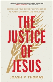Buy The Justice Of Jesus : Reimagining Your Church'S Life Together To Pursue Liberation And Wholeness