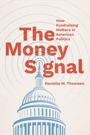 Buy The Money Signal : How Fundraising Matters In American Politics