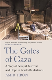 Buy The Gates Of Gaza : A Story Of Betrayal, Survival, And Hope In Israel’S Borderlands