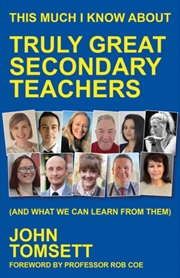 Buy This Much I Know About Truly Great Secondary Teachers : (And What We Can Learn From Them)
