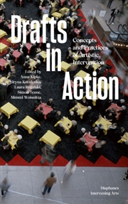 Buy Drafts In Action : Concepts And Practices Of Artistic Intervention