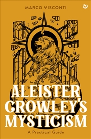 Buy Aleister Crowley'S Mysticism : A Practical Guide