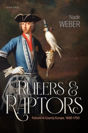 Buy Rulers And Raptors : Falcons In Courtly Europe, 1600–1793