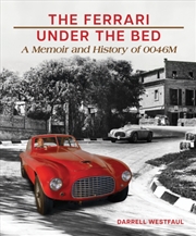 Buy The Ferrari Under The Bed : A Memoir And History Of 0046M