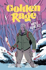 Buy Golden Rage Volume 2: Mother Knows Best : Mother Knows Best