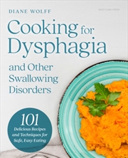 Buy Cooking For Dysphagia : 101 Delicious Recipes For Safe, Easy Eating