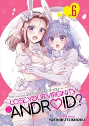 Buy Does It Count If You Lose Your Virginity To An Android? Vol. 6