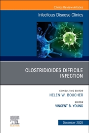 Buy Clostridioides Difficile Infection, An Issue Of Infectious Disease Clinics Of North America : Volume