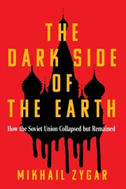 Buy The Dark Side Of The Earth : How The Soviet Union Collapsed But Remained