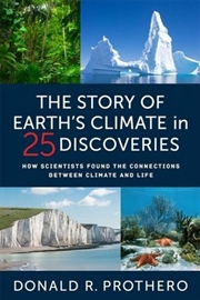 Buy The Story Of Earth's Climate In 25 Discoveries : How Scientists Found The Connections Between Climat