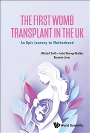 Buy The First Womb Transplant In The Uk: An Epic Journey To Motherhood