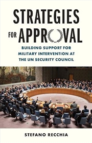 Buy Strategies For Approval : Building Support For Military Intervention At The Un Security Council