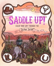 Buy Saddle Up! : Color Your Way Through The Wild West
