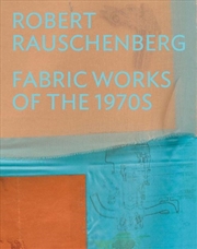 Buy Robert Rauschenberg : Fabric Works Of The 1970S
