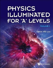 Buy Physics Illuminated For 'A' Levels (Volume 1)