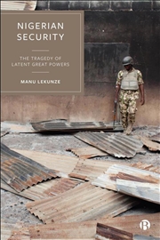 Buy Nigerian Security : The Tragedy Of Latent Great Powers