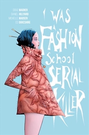 Buy I Was A Fashion School Serial Killer