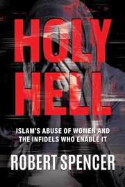 Buy Holy Hell : Islam'S Abuse Of Women And The Infidels Who Enable It