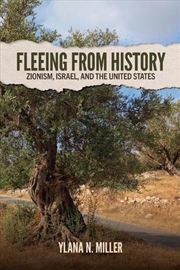 Buy Fleeing From History : Zionism, Israel, And The United States