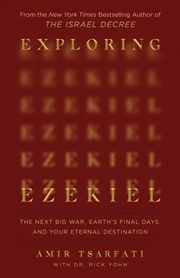 Buy Exploring Ezekiel : The Next Big War, Earth's Final Days, And Your Eternal Destination