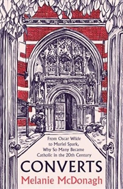 Buy Converts : From Oscar Wilde To Muriel Spark, Why So Many Became Catholic In The 20Th Century