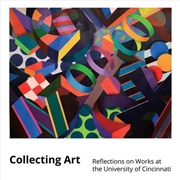 Buy Collecting Art : Reflections On Works At The University Of Cincinnati