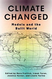 Buy Climate Changed : Models And The Built World