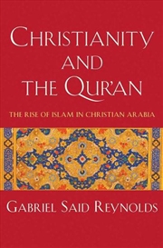 Buy Christianity And The Qur'An : The Rise Of Islam In Christian Arabia